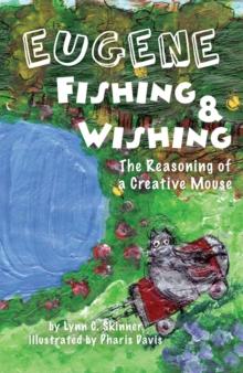 Eugene Fishing & Wishing : The Reasoning of a Creative Mouse