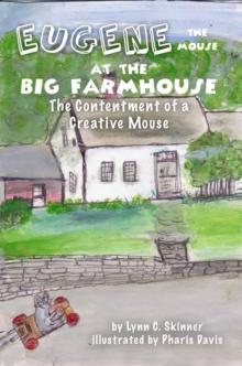 Eugene the Mouse at the Big Farmhouse : The Contentment of a Creative Mouse