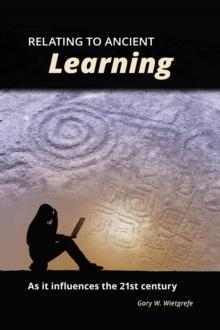 Relating to Ancient Learning : As it influences the 21st century