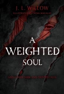 A Weighted Soul and Other Dark and Twisted Tales