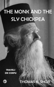 The Monk and the Sly Chickpea : Travels on Corfu