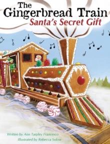 The Gingerbread Train : Santa's Secret Gift