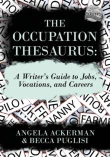 The Occupation Thesaurus : A Writer's Guide to Jobs, Vocations, and Careers