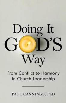 Doing it God's Way : From Conflict to Harmony in Church Leadership