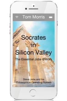 Socrates in Silicon Valley : The Essential Jobs @Work