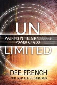 Unlimited : Walking in the Miraculous Power of God