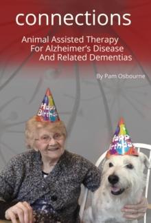 A Dog Takes a Bite Out of Alzheimer's: Connections : Animal Assisted Therapy For Alzheimer's Disease and Related Dementias