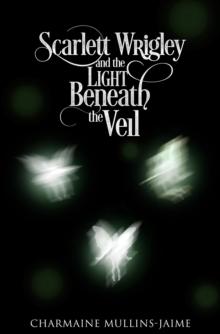 Scarlett Wrigley and the Light Beneath the Veil