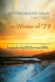 Sleeping Moose Saga Part Two -The Winter of '79 - Journals of a Wilderness Wife