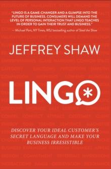 Lingo: Discover Your Ideal Customer's Secret Language and Make Your Business Irresistible