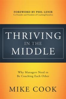 Thriving in the Middle : Why Managers Need to Be Coaching Each Other