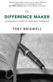 The Difference Maker : A Leadership Story of Faith and Friendship