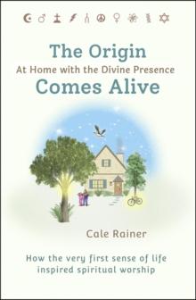 The Origin Comes Alive : At Home with the Divine Presence