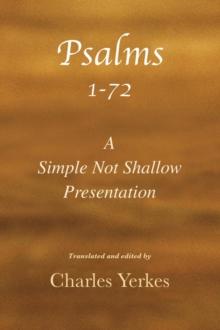 Psalm 1-72, A Simple Not Shallow Presentation