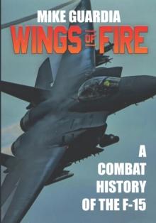 Wings of Fire : A Combat History of the F-15