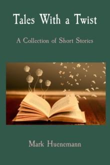 Tales With a Twist : A Collection of Short Stories