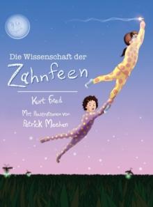 Die Wissenschaft der Zahnfeen (German translation of Tooth Fairies and Jetpacks)