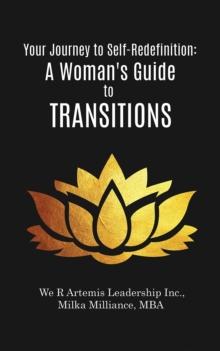 Your Journey to Self-Redefinition : A Woman's Guide to Transitions