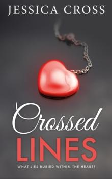 Crossed Lines : What Lies Buried Within The Heart