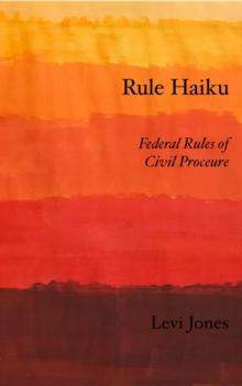 Rule Haiku : Federal Rules of Civil Procedure