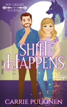 Shift Happens : A Paranormal Romantic Comedy