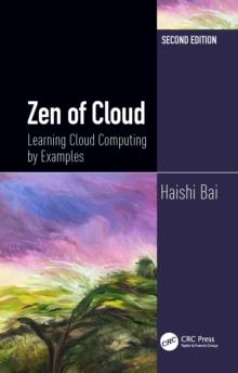 Zen of Cloud : Learning Cloud Computing by Examples, Second Edition