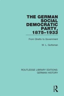 The German Social Democratic Party, 1875-1933 : From Ghetto to Government