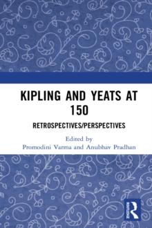 Kipling and Yeats at 150 : Retrospectives/Perspectives