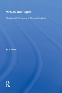 Virtues And Rights : The Moral Philosophy Of Thomas Hobbes