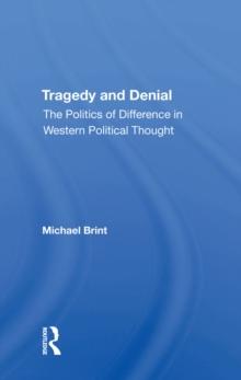 Tragedy And Denial : The Politics Of Difference In Western Political Thought