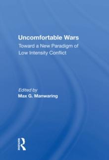 Uncomfortable Wars : Toward A New Paradigm Of Low Intensity Conflict