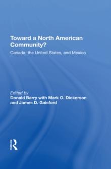 Toward A North American Community? : Canada, The United States, And Mexico