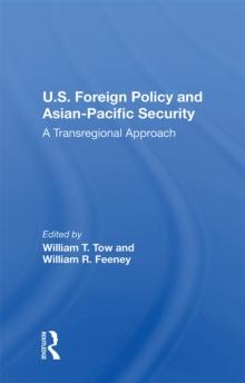 U.s. Foreign Policy And Asian-pacific Security : A Transregional Approach