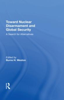 Toward Nuclear Disarmament And Global Security : A Search For Alternatives