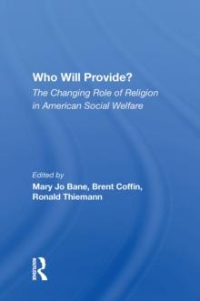 Who Will Provide? The Changing Role Of Religion In American Social Welfare