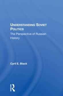 Understanding Soviet Politics : The Perspective Of Russian History