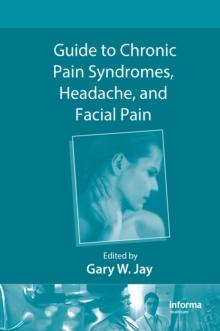 Guide to Chronic Pain Syndromes, Headache, and Facial Pain