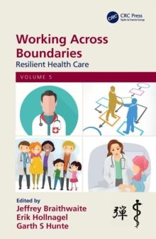 Working Across Boundaries : Resilient Health Care, Volume 5