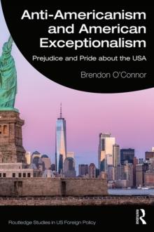 Anti-Americanism and American Exceptionalism : Prejudice and Pride about the USA