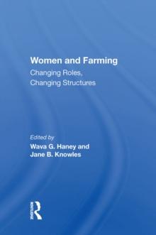 Women And Farming : Changing Roles, Changing Structures