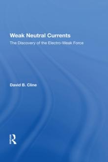 Weak Neutral Currents : The Discovery Of The Electro-weak Force