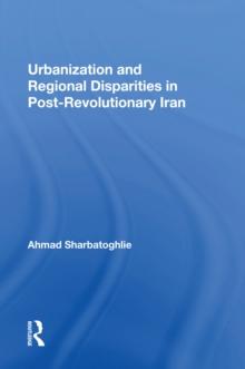 Urbanization And Regional Disparities In Post-revolutionary Iran