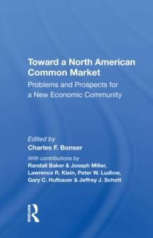 Toward A North American Common Market : Problems And Prospects For A New Economic Community