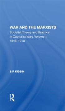 War And The Marxists : Socialist Theory And Practice In Capitalist Wars, 1848-1918