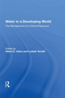 Water In A Developing World : The Management Of A Critical Resource