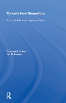 Turkey's New Geopolitics : From The Balkans To Western China