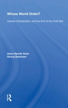 Whose World Order? : Uneven Globalization And The End Of The Cold War