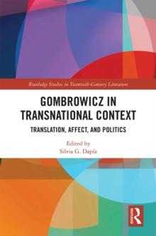 Gombrowicz in Transnational Context : Translation, Affect, and Politics