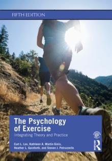 The Psychology of Exercise : Integrating Theory and Practice