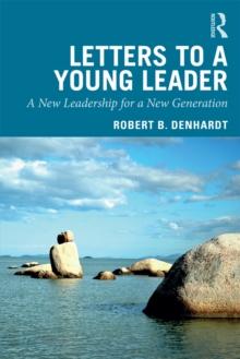 Letters to a Young Leader : A New Leadership for a New Generation